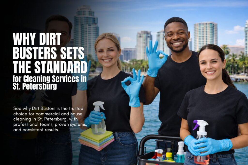 Why-Dirt-Busters-Sets-the-Standard-for-Cleaning-Services-in-St.-Petersburg