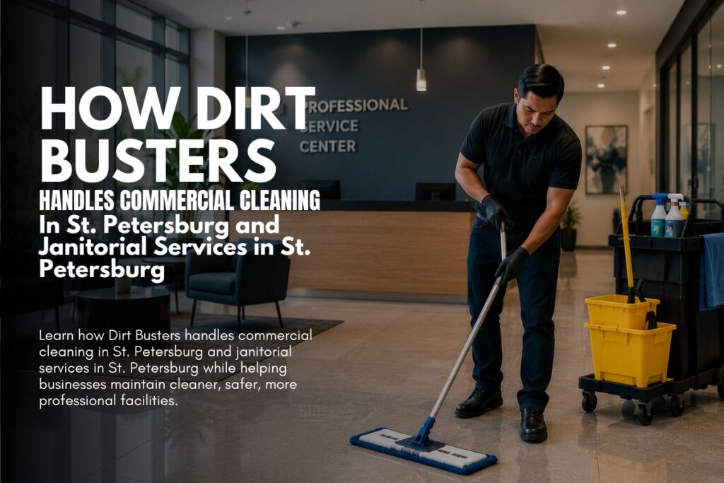 How-Dirt-Busters-Handles-Commercial-Cleaning-in-St.-Petersburg-and-Janitorial-Services-in-St.-Petersburg